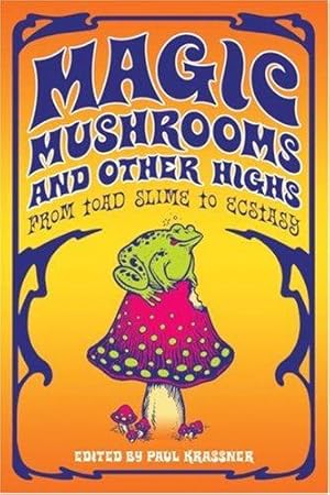 Seller image for Magic Mushrooms and Other Highs: From Toad Slime to Ecstasy for sale by WeBuyBooks