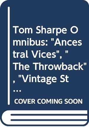 Image du vendeur pour Tom Sharpe Omnibus: "Ancestral Vices", "The Throwback", "Vintage Stuff" mis en vente par WeBuyBooks 2