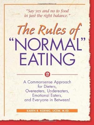 Bild des Verkufers fr Rules of "Normal" Eating: A Commonsense Approach for Dieters, Overeaters, Undereaters, Emotional Eaters and Everyone in Between! (Learn Every Day) zum Verkauf von WeBuyBooks