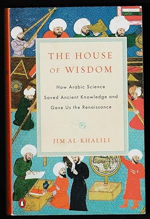 Immagine del venditore per The House of Wisdom: How Arabic Science Saved Ancient Knowledge and Gave Us the Renaissance venduto da Riverhorse Books