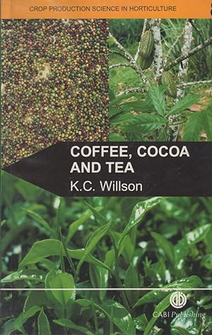 Coffee, Cocoa and Tea (Crop Production Science in Horticulture, 8)