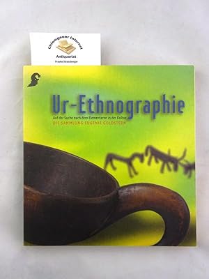 Ur-Ethnographie : auf der Suche nach dem Elementaren in der Kultur ; die Sammlung Eugenie Goldste...