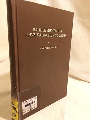 Seller image for Bauelemente der Physikalischen Technik: Entwurf und Aufbau physikalischer Gerte fr Forschung und Unterricht. for sale by Versandantiquariat Waffel-Schrder