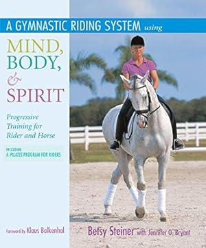 Seller image for A Gymnastic Riding System Using Mind, Body, & Spirit: Progressive Training for Rider and Horse for sale by WeBuyBooks