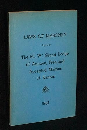 Bild des Verkufers fr Laws of Masonry Adopted by The M. W. Grand Lodge of Ancient, Free and Accepted Masons of Kansas zum Verkauf von Books by White/Walnut Valley Books