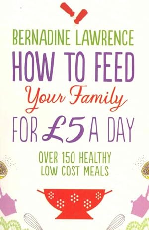 Seller image for How to Feed Your Family for Gbp5 a Day for sale by GreatBookPrices