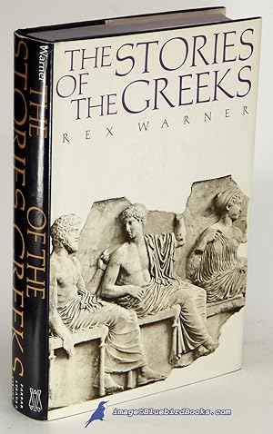 The Stories of the Greeks: Men and Gods, Greeks and Trojans, The Vengeance of the Gods