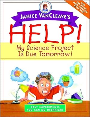 Image du vendeur pour Janice VanCleave's Help! My Science Project is Due Tomorrow!: Easy Experiments You Can Do Overnight (Paperback or Softback) mis en vente par BargainBookStores