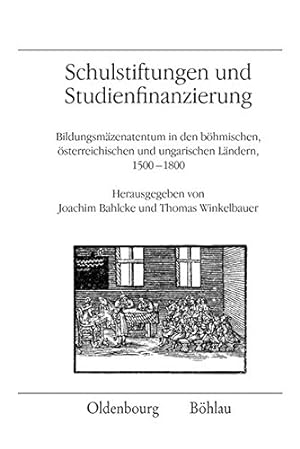 Seller image for Schulstiftungen und Studienfinanzierung - Bildungsmzenatentum in den bhmischen, sterreichischen und ungarischen Lndern, 1500 - 1800. Verffentlichungen des Instituts fr sterreichische Geschichtsforschung ; Bd. 58. for sale by Antiquariat Buchseite