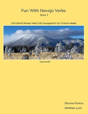Bild des Verkufers fr Fun With Navajo Verbs Book 3 Dook'o'oosl��d: 125 Colorful Navajo Verbs Fully Conjugated In Up To Seven Modes (Paperback or Softback) zum Verkauf von BargainBookStores