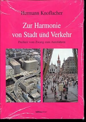 Seller image for Zur Harmonie von Stadt und Verkehr - Freiheit vom Zwang zum Autofahren. for sale by Antiquariat Buchseite