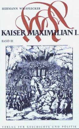 Bild des Verkufers fr Kaiser Maximilian I. - Band III. - Auf der Hhe des Lebens 1500 - 1508 - Der groe Systemwechel. Politischer Wiederaufstieg. Maximilian I. Das Reich, sterreich und Europa an der Wende zur Neuzeit, Bd. 1-5 ; Bd 3 zum Verkauf von Antiquariat Buchseite