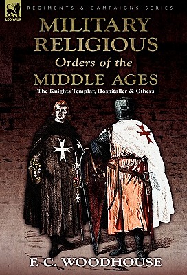 Imagen del vendedor de The Military Religious Orders of the Middle Ages: The Knights Templar, Hospitaller and Others (Hardback or Cased Book) a la venta por BargainBookStores