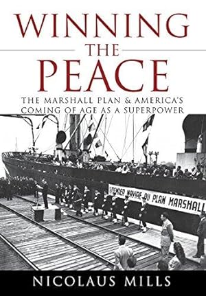 Immagine del venditore per Winning the Peace: The Marshall Plan and Americas Coming of Age as a Superpower venduto da WeBuyBooks