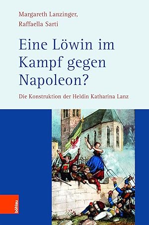 Seller image for Eine Lwin im Kampf gegen Napoleon ? - die Konstruktion der Heldin Katharina Lanz. for sale by Antiquariat Buchseite