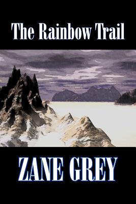 Seller image for The Rainbow Trail by Zane Grey, Fiction, Western, Historical (Paperback or Softback) for sale by BargainBookStores