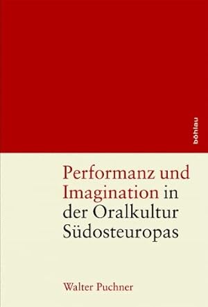 Bild des Verkufers fr Performanz und Imagination in der Oralkultur Sdosteuropas. zum Verkauf von Antiquariat Buchseite