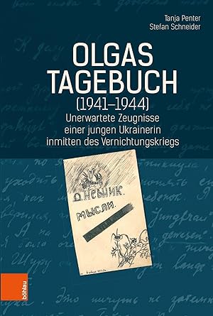 Olgas Tagebuch 1941-1944 - unerwartete Zeugnisse einer jungen Ukrainerin inmitten des Vernichtung...
