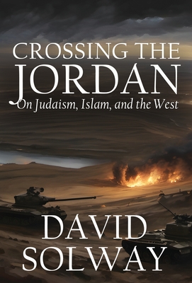 Immagine del venditore per Crossing the Jordan: On Judaism, Islam, and the West (Hardback or Cased Book) venduto da BargainBookStores