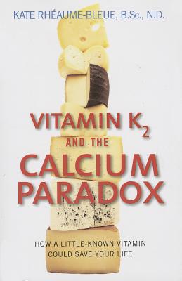 Bild des Verkufers fr Vitamin K2 and the Calcium Paradox: How a Little-Known Vitamin Could Save Your Life (Paperback or Softback) zum Verkauf von BargainBookStores