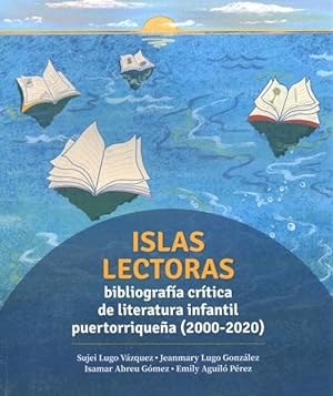 Image du vendeur pour Islas lectoras : Bibliografa critica de literatura infantil puertorriquena (2000-2020) -Language: Spanish mis en vente par GreatBookPrices