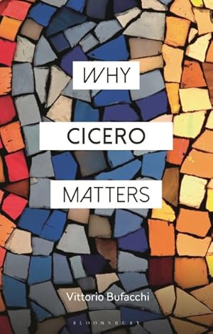 Bild des Verkufers fr Why Cicero Matters zum Verkauf von GreatBookPrices