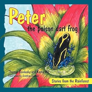 Imagen del vendedor de Peter the poison dart frog, Stories of the Rainforest (Paperback or Softback) a la venta por BargainBookStores