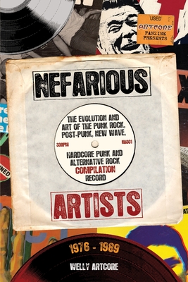 Image du vendeur pour Nefarious Artists: The Evolution and Art of the Punk Rock, Post-Punk, New Wave, Hardcore Punk and Alternative Rock Compilation Record 197 (Paperback or Softback) mis en vente par BargainBookStores