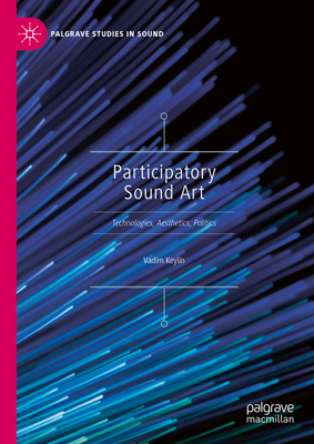 Seller image for Participatory Sound Art: Technologies, Aesthetics, Politics (Hardback or Cased Book) for sale by BargainBookStores