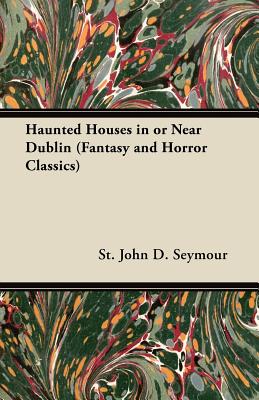 Seller image for Haunted Houses in or Near Dublin (Fantasy and Horror Classics) (Paperback or Softback) for sale by BargainBookStores