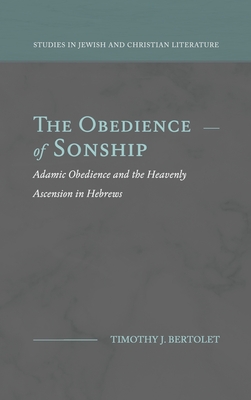 Seller image for The Obedience of Sonship: Adamic Obedience and the Heavenly Ascension in Hebrews (Hardback or Cased Book) for sale by BargainBookStores