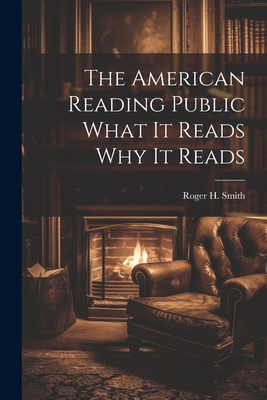 Seller image for The American Reading Public What It Reads Why It Reads (Paperback or Softback) for sale by BargainBookStores