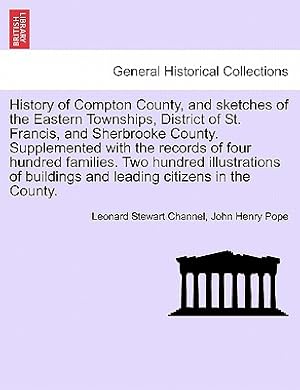 Immagine del venditore per History of Compton County, and Sketches of the Eastern Townships, District of St. Francis, and Sherbrooke County. Supplemented with the Records of Fou (Paperback or Softback) venduto da BargainBookStores