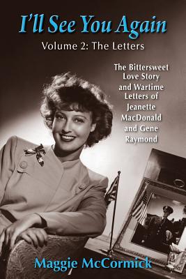 Immagine del venditore per I'll See You Again: The Bittersweet Love Story and Wartime Letters of Jeanette MacDonald and Gene Raymond: Volume 2: The Letters (Paperback or Softback) venduto da BargainBookStores