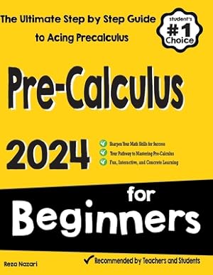 Bild des Verk�ufers f�r Pre-Calculus for Beginners: The Ultimate Step by Step Guide to Acing Precalculus (Paperback or Softback) zum Verkauf von BargainBookStores