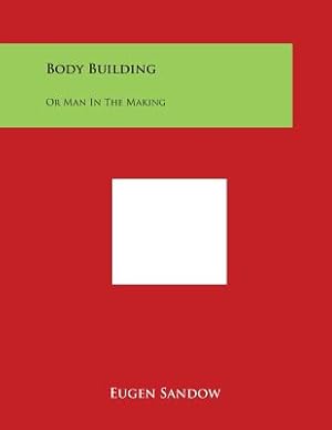 Imagen del vendedor de Body Building: Or Man in the Making (Paperback or Softback) a la venta por BargainBookStores