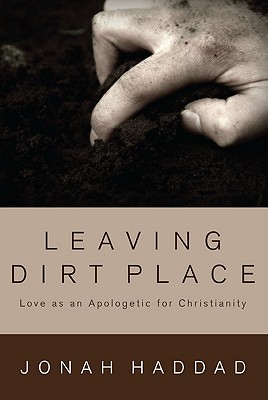Image du vendeur pour Leaving Dirt Place: Love as an Apologetic for Christianity (Paperback or Softback) mis en vente par BargainBookStores