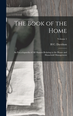 Immagine del venditore per The Book of the Home: An Encyclopaedia of All Matters Relating to the House and Household Management; Volume 1 (Hardback or Cased Book) venduto da BargainBookStores