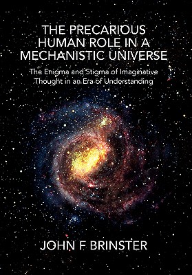 Seller image for The Precarious Human Role in a Mechanistic Universe (Hardback or Cased Book) for sale by BargainBookStores