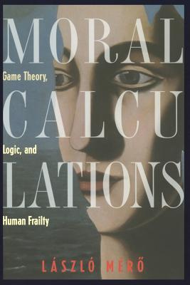 Imagen del vendedor de Moral Calculations: Game Theory, Logic, and Human Frailty (Paperback or Softback) a la venta por BargainBookStores