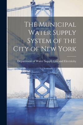 Seller image for The Municipal Water Supply System of the City of New York (Paperback or Softback) for sale by BargainBookStores