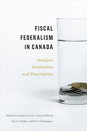 Immagine del venditore per Fiscal Federalism in Canada : Analysis, Evaluation, Prescription venduto da GreatBookPrices