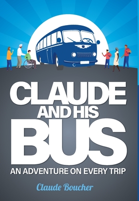 Bild des Verkufers fr Claude And His Bus: An Adventure on Every Trip (Hardback or Cased Book) zum Verkauf von BargainBookStores