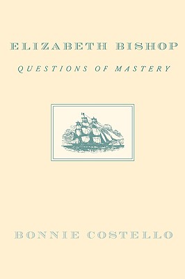 Seller image for Elizabeth Bishop: Questions of Mastery (Paperback or Softback) for sale by BargainBookStores