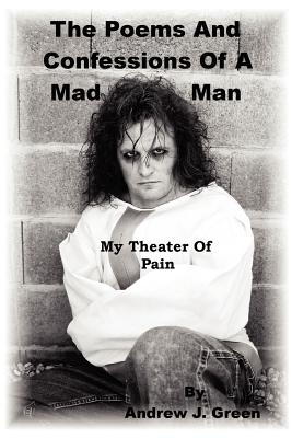 Bild des Verkufers fr The Poems And Confessions Of A Mad Man: My Theater Of Pain (Paperback or Softback) zum Verkauf von BargainBookStores