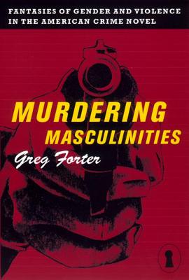 Seller image for Murdering Masculinities: Fantasies of Gender and Violence in the American Crime Novel (Paperback or Softback) for sale by BargainBookStores