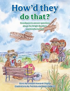 Image du vendeur pour How'd They Do That?: Grandparents Answer Questions about the Wright Brothers and Amelia Earhart (Paperback or Softback) mis en vente par BargainBookStores