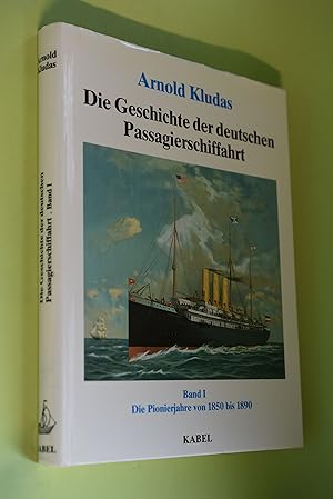 Bild des Verkufers fr Die Geschichte der deutschen Passagierschiffahrt I: Die Pionierjahre von 1850 bis 1890. Deutsches Schifffahrtsmuseum: Schriften des Deutschen Schiffahrtsmuseums ; Bd. 18 zum Verkauf von Antiquariat Biebusch