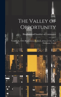 Seller image for The Valley of Opportunity; Year Book, 1920. Binghamton, Endicott, Johnson City, Port Dickinson, Union (Hardback or Cased Book) for sale by BargainBookStores