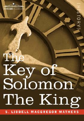 Seller image for The Key of Solomon the King: (Clavicula Salomonis) (Hardback or Cased Book) for sale by BargainBookStores